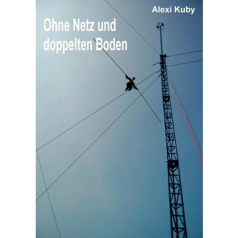 Ohne Netz und doppelten Boden