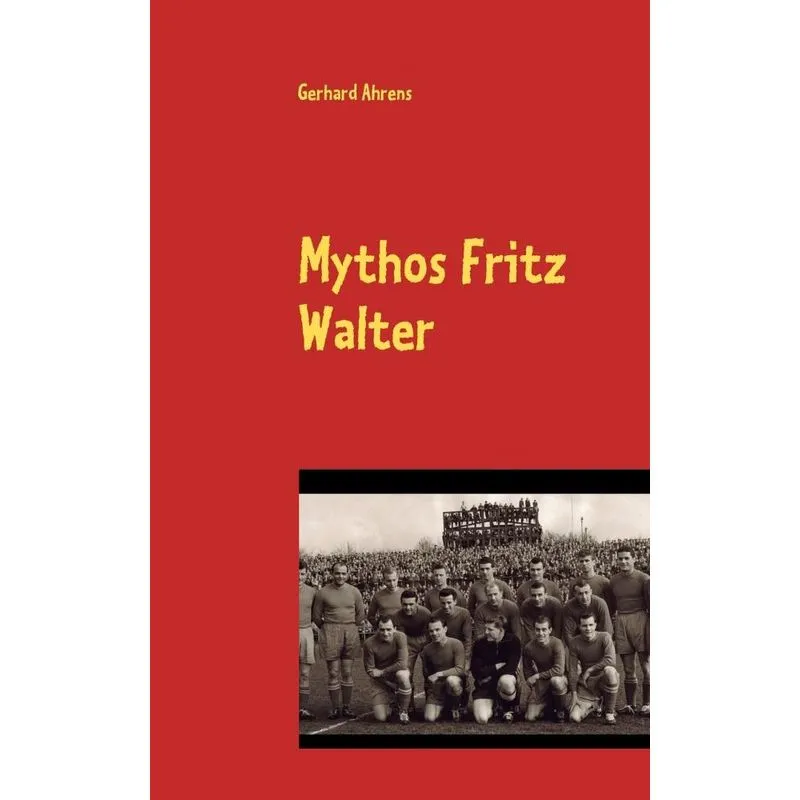 Mythos Fritz Walter