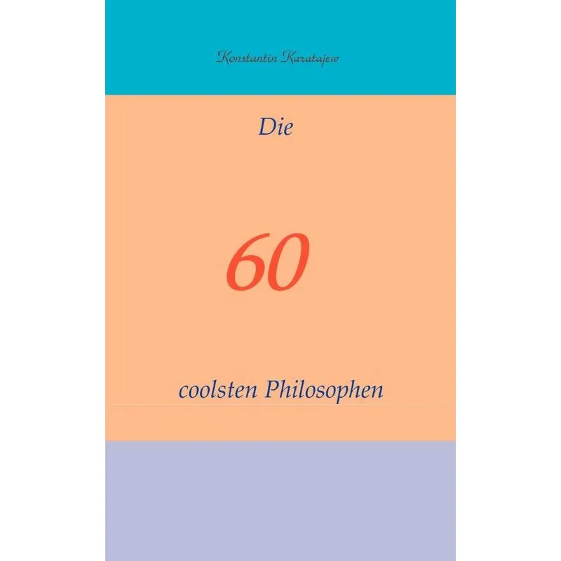 Die 60 coolsten Philosophen
