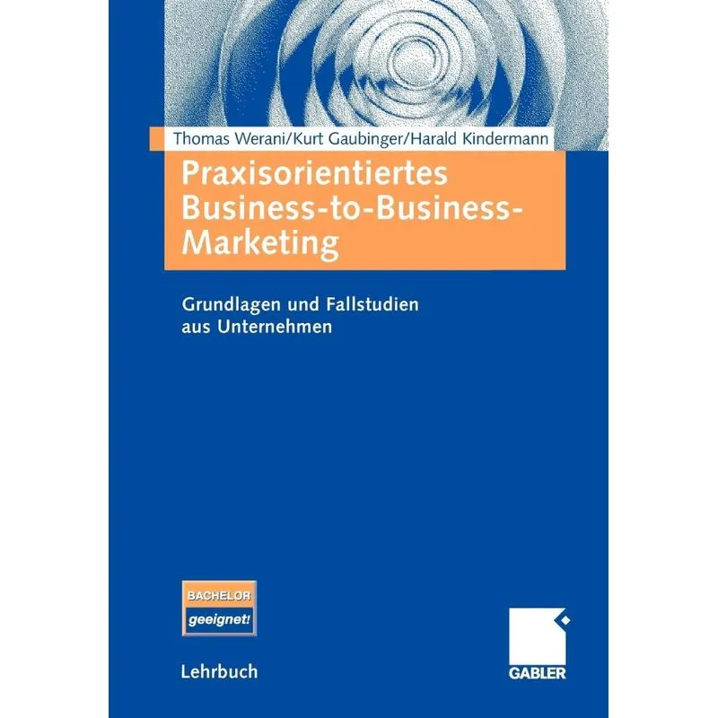 Praxisorientiertes Business-to-Business-Marketing