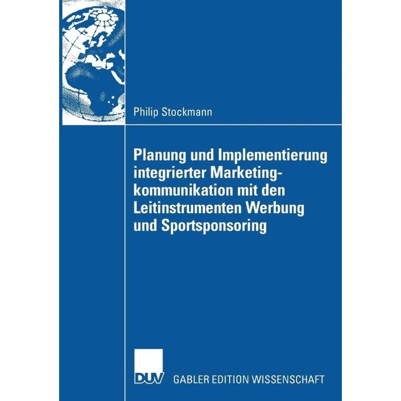 Planung und Implementierung integrierter Marketingkommunikation mit den Leitinstrumenten Werbung und Sportsponsoring