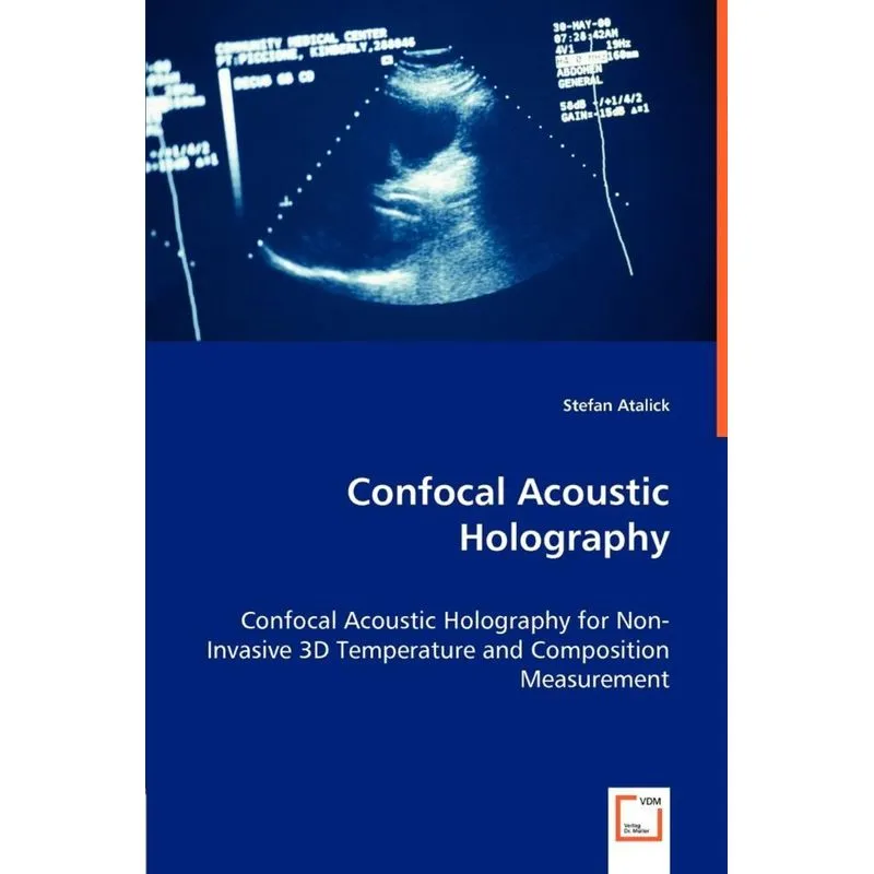 Confocal Acoustic Holography - Confocal Acoustic Holography for Non-Invasive 3D Temperature and Composition Measurement