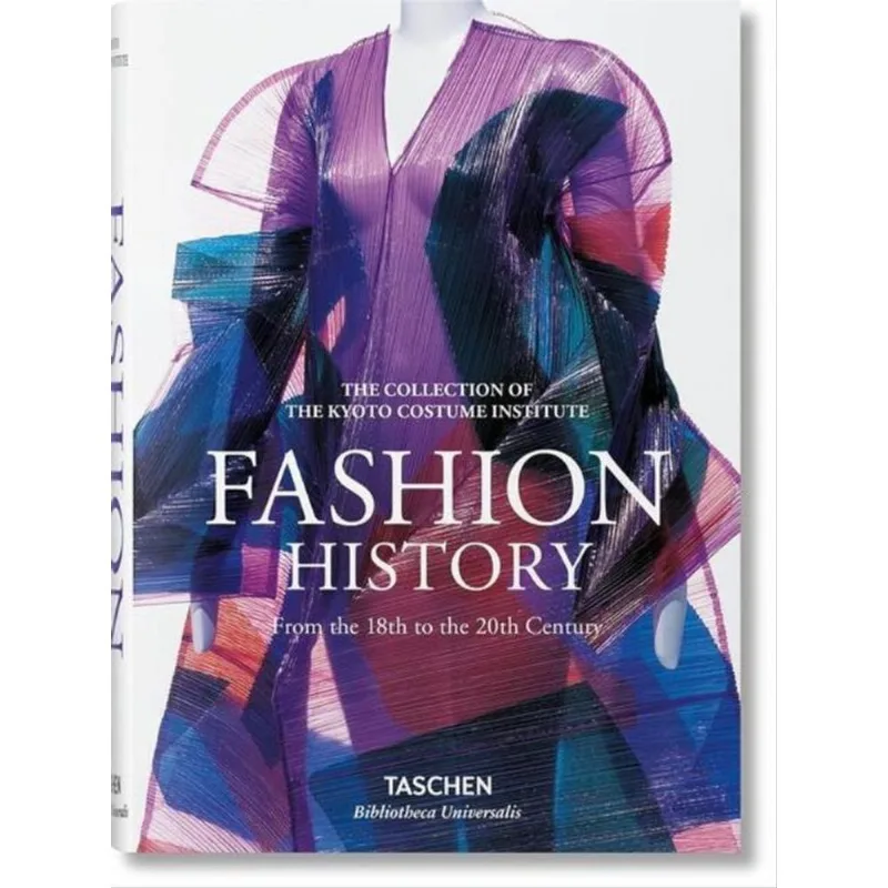 FASHION: A HISTORY FROM THE 18TH TO THE 20TH CENTURY: THE COLLECTION OF THE KYOTO COSTUME INSTITUTE