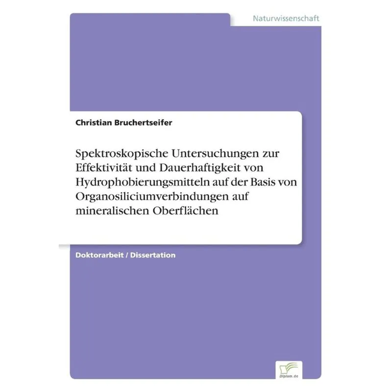 Spektroskopische Untersuchungen zur Effektivität und Dauerhaftigkeit von Hydrophobierungsmitteln auf der Basis von Organosiliciumverbindungen auf min