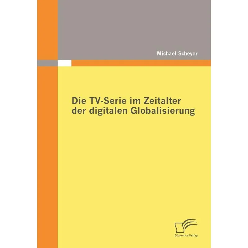Die TV-Serie im Zeitalter der digitalen Globalisierung