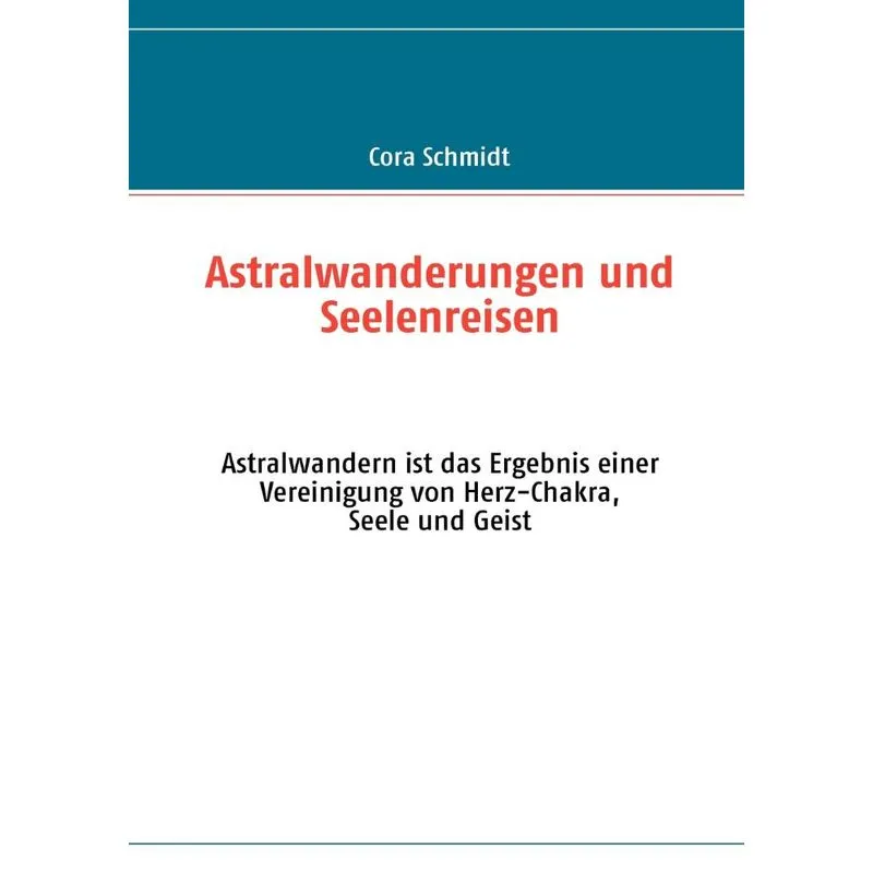Astralwanderungen und Seelenreisen