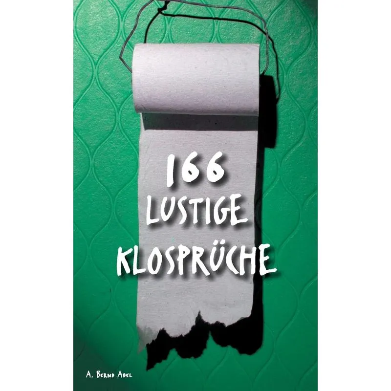 166 lustige Klosprüche