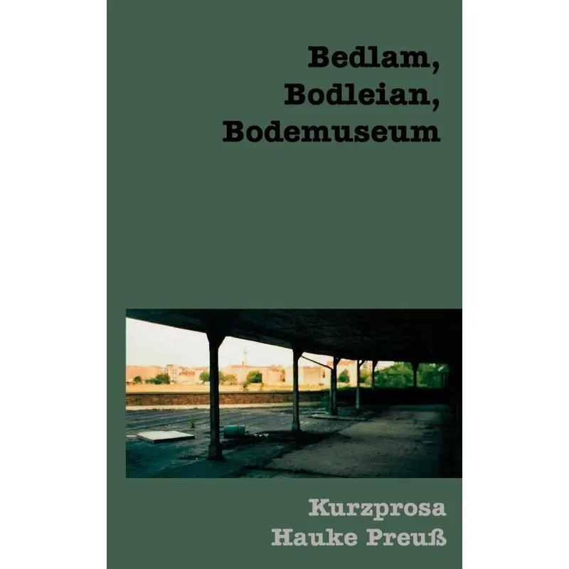 Bedlam, Bodleian, Bodemuseum