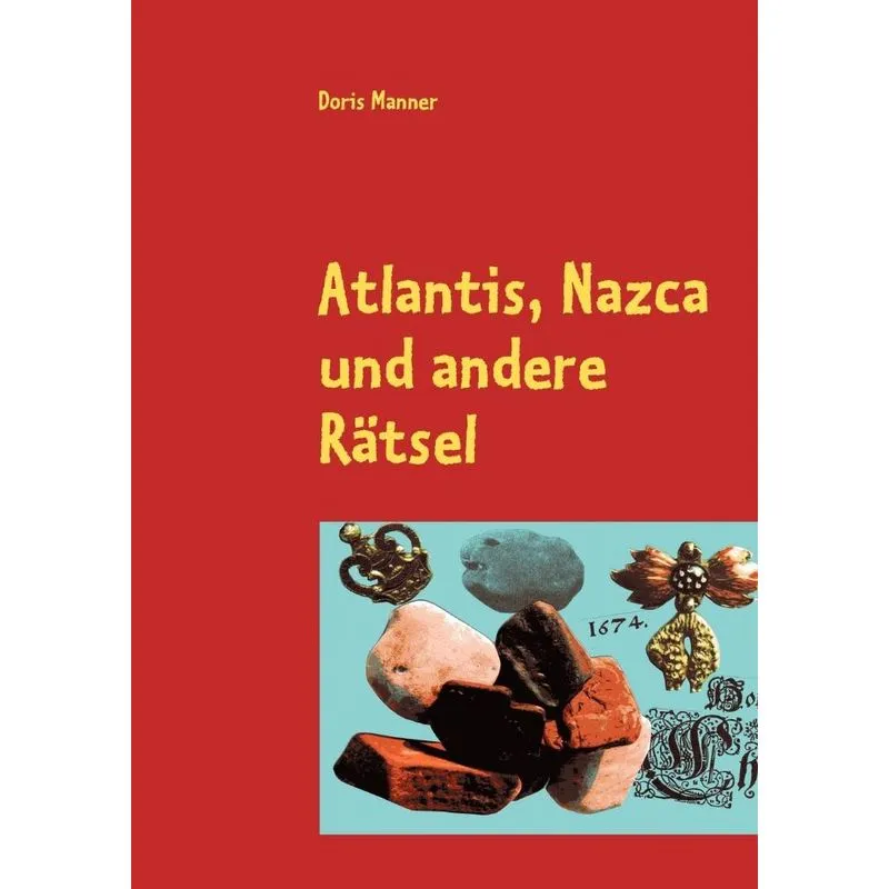 Atlantis, Nazca und andere Rätsel