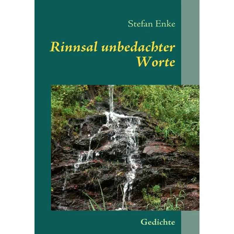 Rinnsal Unbedachter Worte