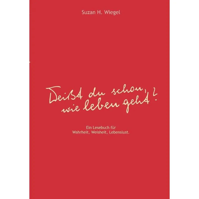 Weißt du schon, wie leben geht ?