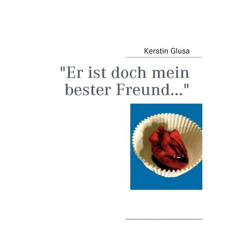 Er ist doch mein bester Freund...