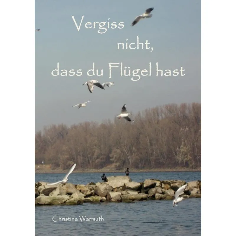 Vergiss nicht, dass du Flügel hast