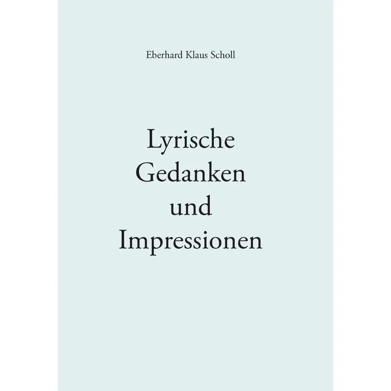 Lyrische Gedanken Und Impressionen