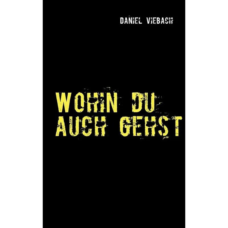 Wohin du auch gehst
