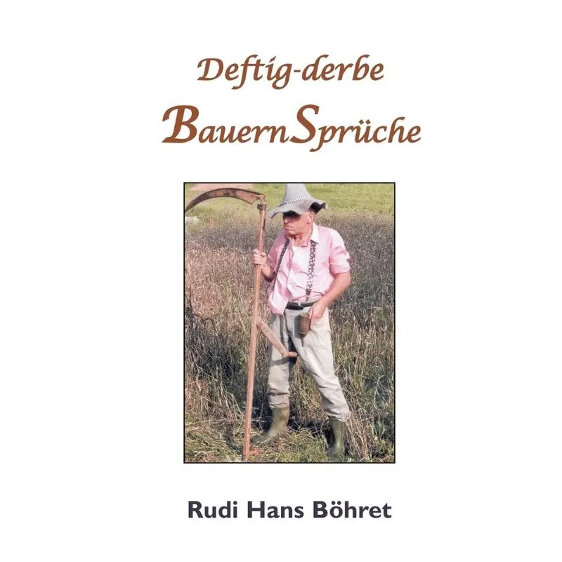 Deftig-derbe BauernSprüche
