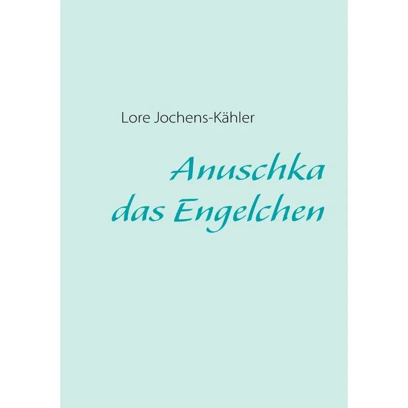 Anuschka, Das Engelchen