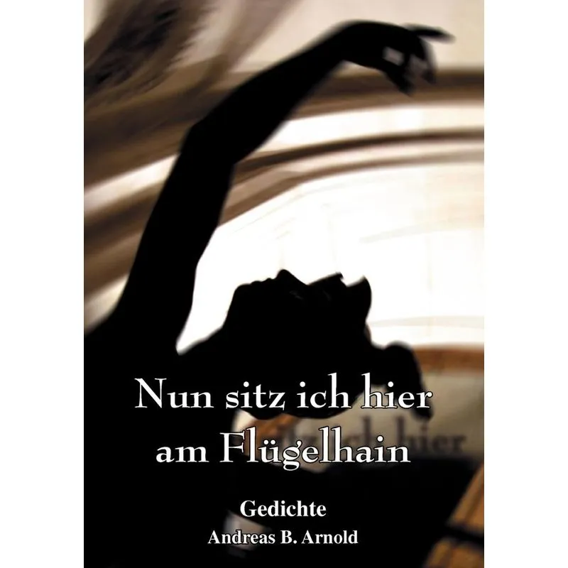 Nun Sitz Ich Hier Am Flügelhain