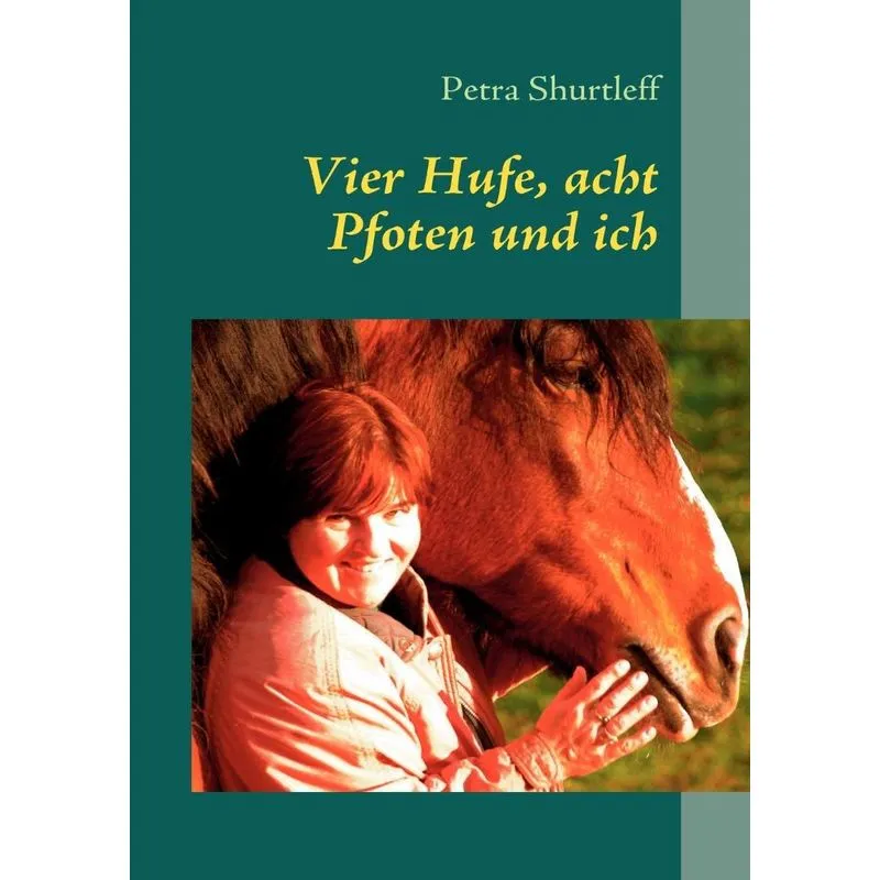 Vier Hufe, acht Pfoten und ich
