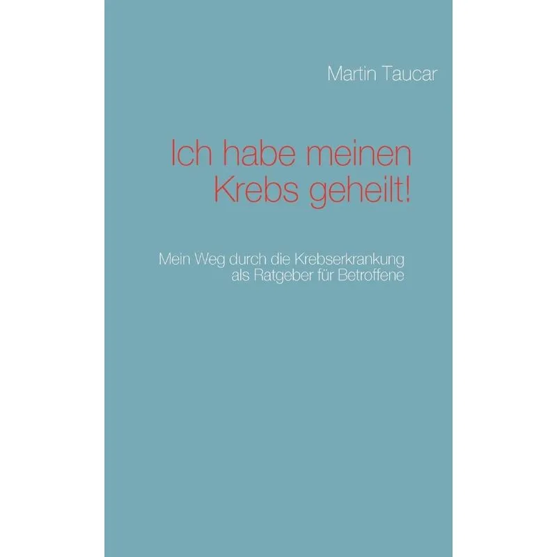 Ich habe meinen Krebs geheilt!