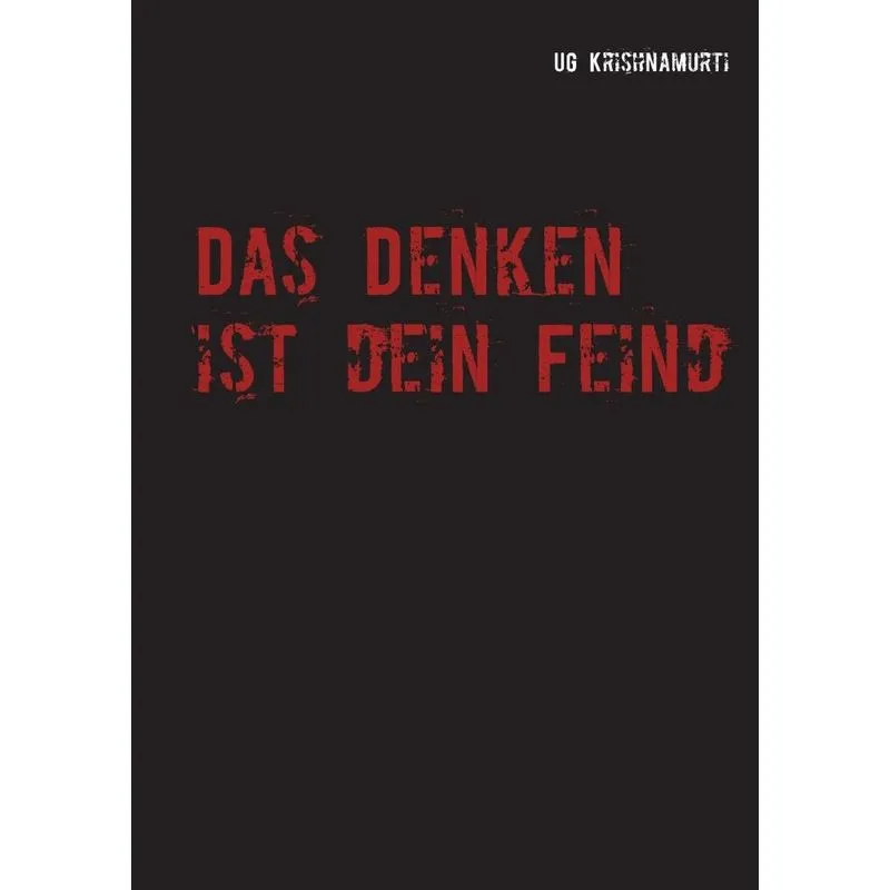 Das Denken ist dein Feind