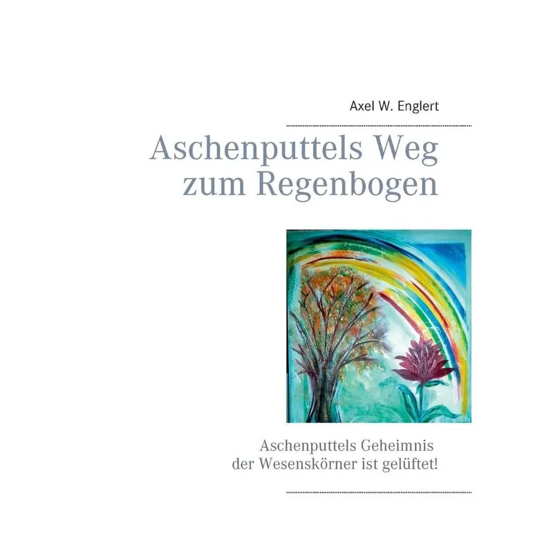 Aschenputtels Weg zum Regenbogen
