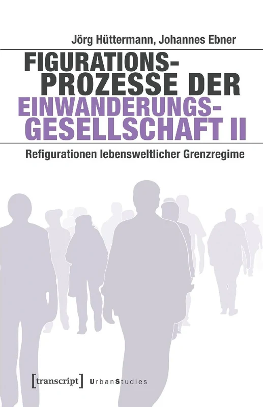 Figurationsprozesse der Einwanderungsgesellschaft II