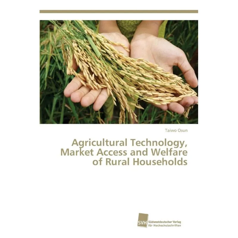 Agricultural Technology, Market Access and Welfare of Rural Households