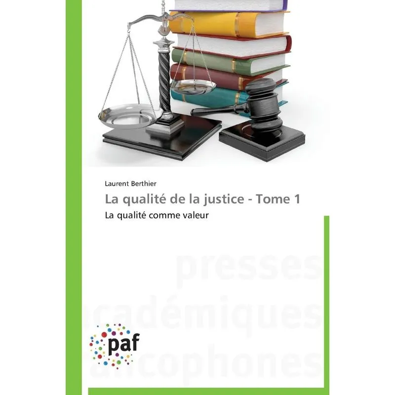 La qualité de la justice - tome 1