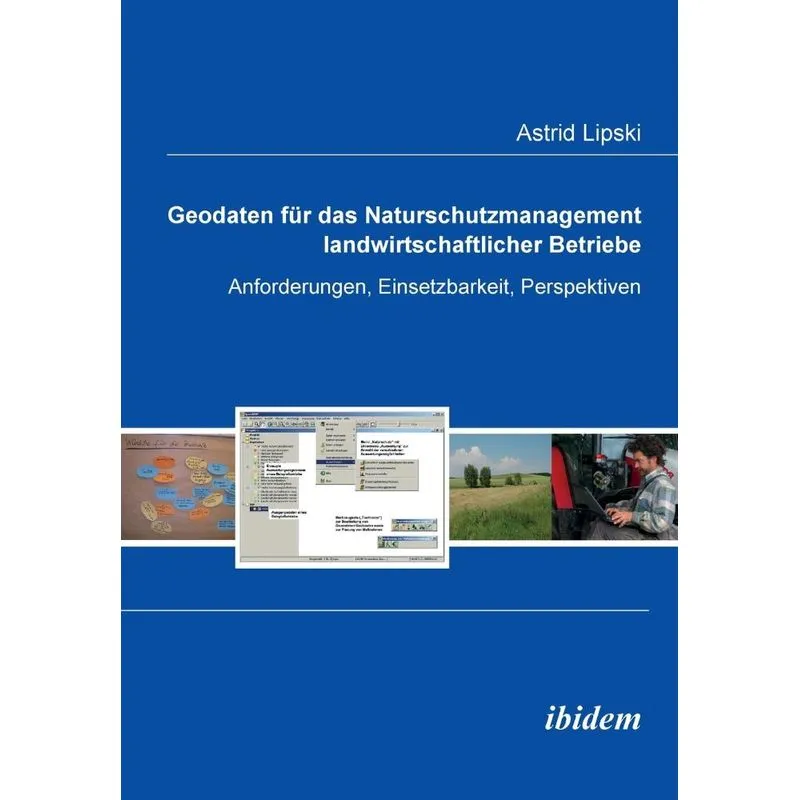 Geodaten für das Naturschutzmanagement landwirtschaftlicher Betriebe. Anforderungen, Einsetzbarkeit, Perspektiven