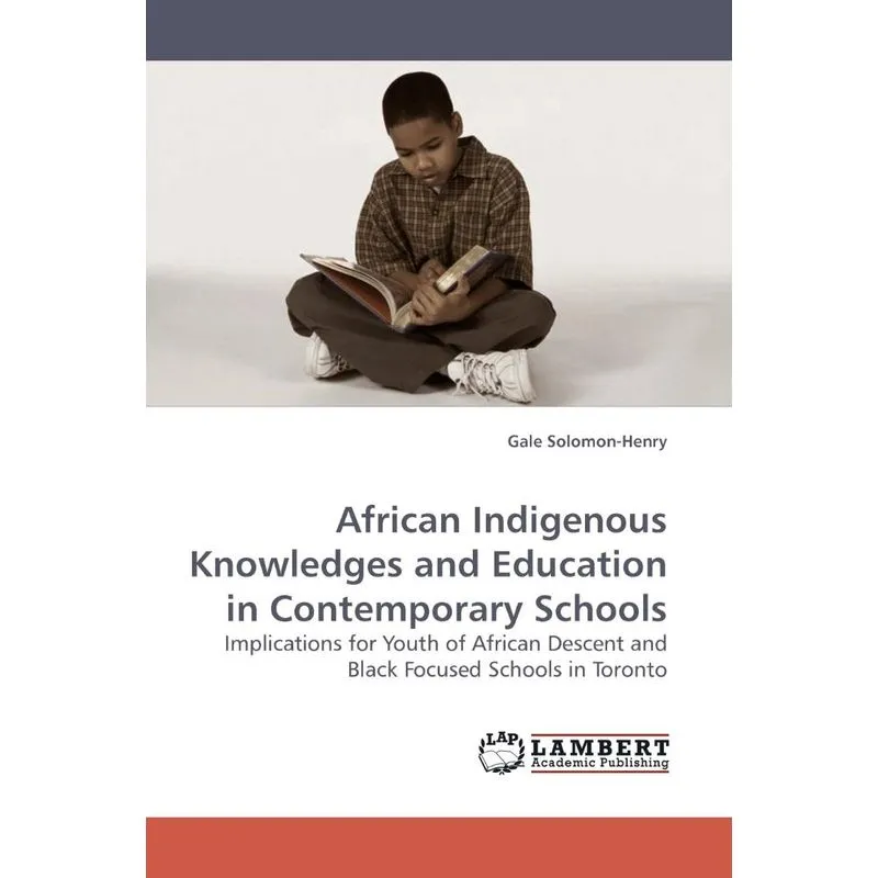 African Indigenous Knowledges and Education in Contemporary