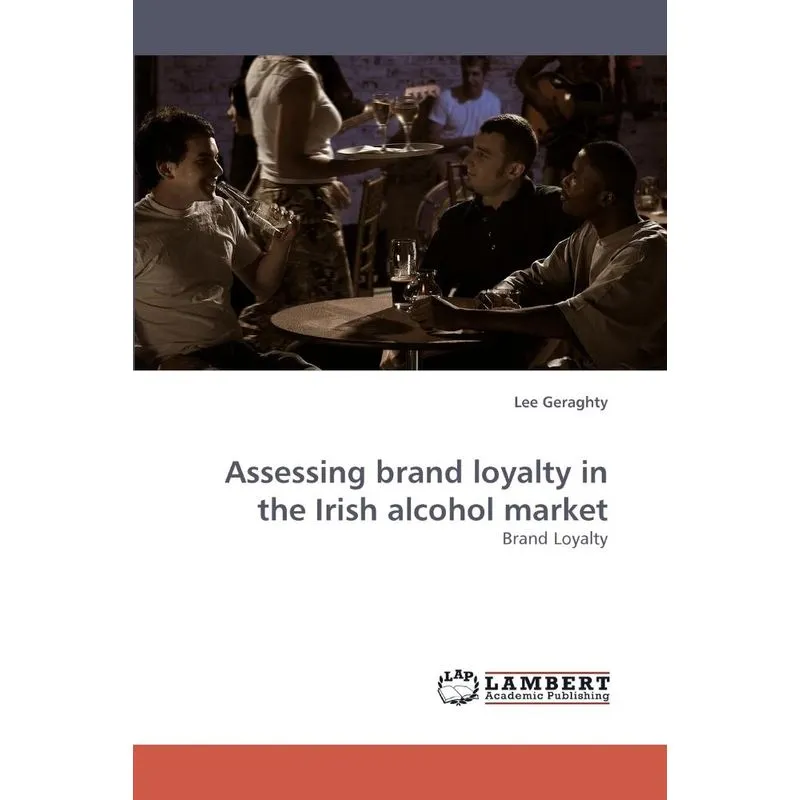 Assessing Brand Loyalty In The Irish Alcohol Market