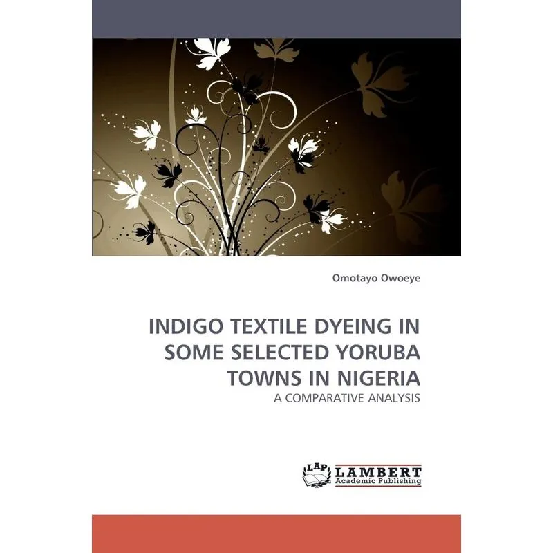 Indigo Textile Dyeing in Some Selected Yoruba Towns in Nige