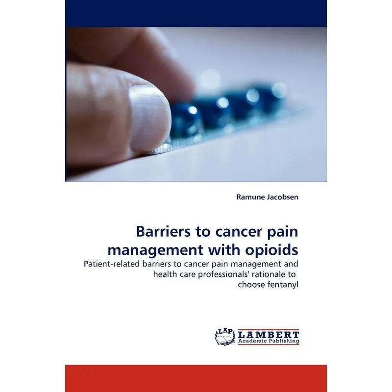 Barriers to Cancer Pain Management with Opioids