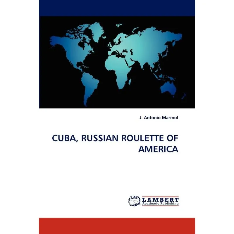 CUBA, RUSSIAN ROULETTE OF AMERICA