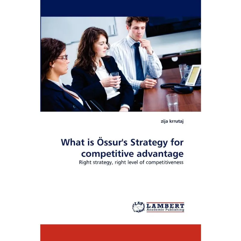 What Is Ossurs Strategy for Competitive Advantage