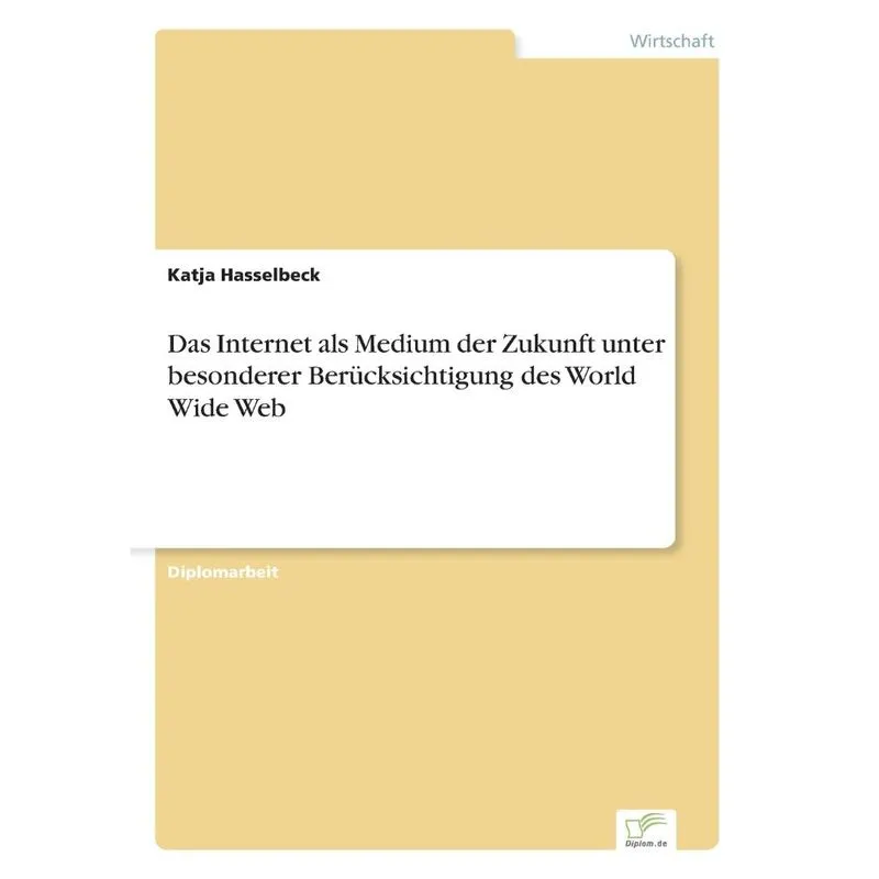 Das Internet als Medium der Zukunft unter besonderer Berück