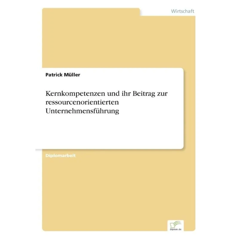 Kernkompetenzen und ihr Beitrag zur ressourcenorientierten Unternehmensführung