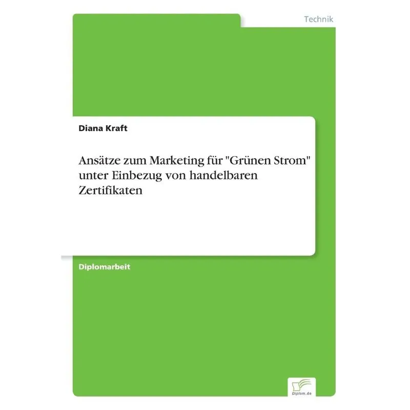 Ansätze zum Marketing für Grünen Strom unter Einbezug von handelbaren Zertifikaten