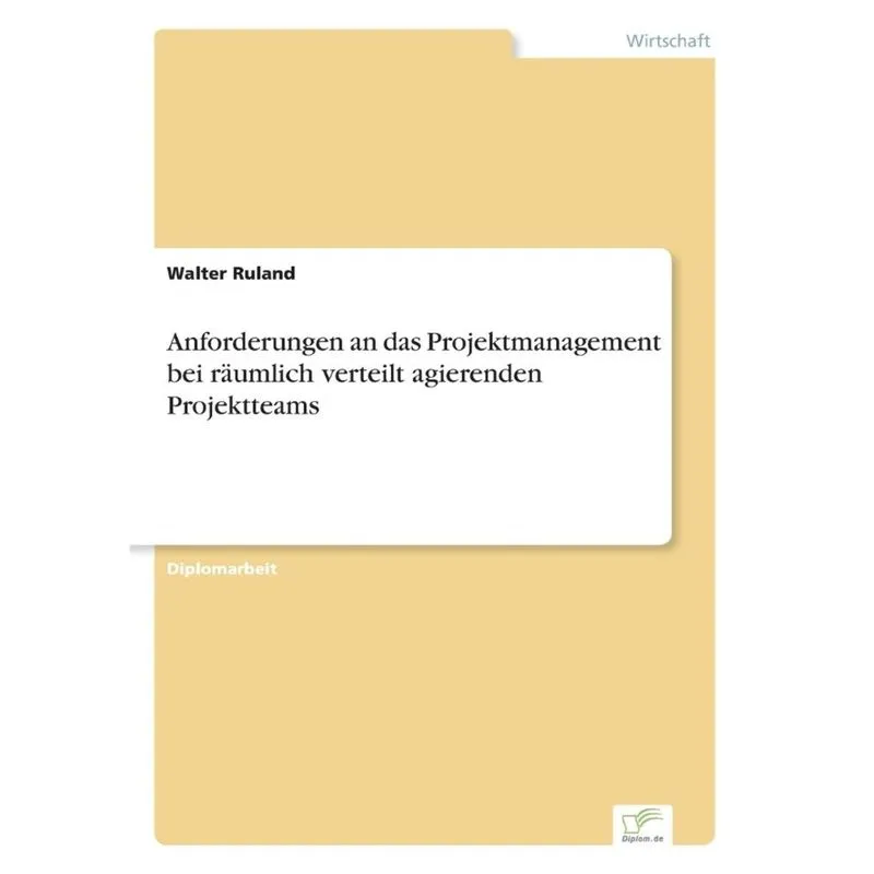 Anforderungen an das Projektmanagement bei räumlich verteilt agierenden Projektteams