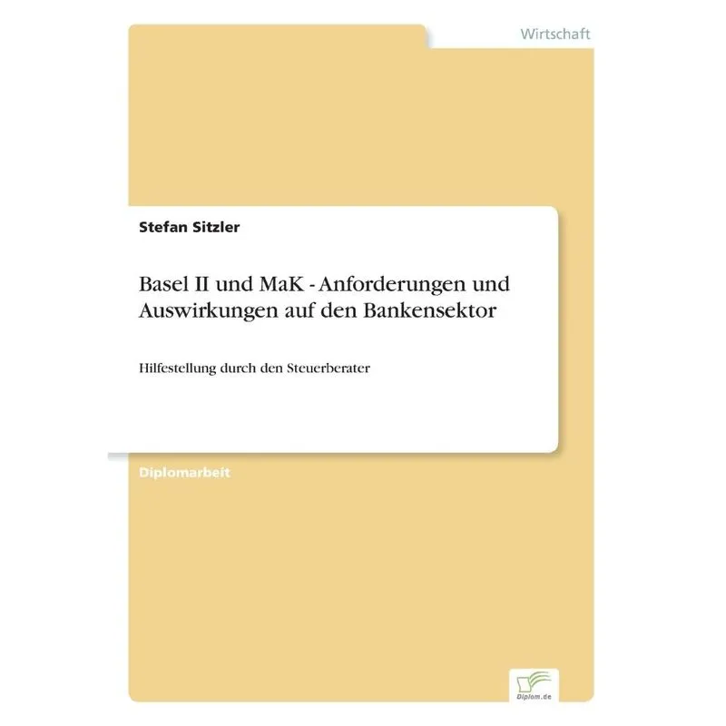 Basel Ii Und Mak - Anforderungen Und Auswirkungen Auf Den B