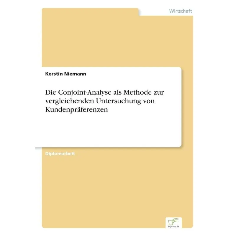 Die Conjoint-Analyse als Methode zur vergleichenden Untersuchung von Kundenpräferenzen