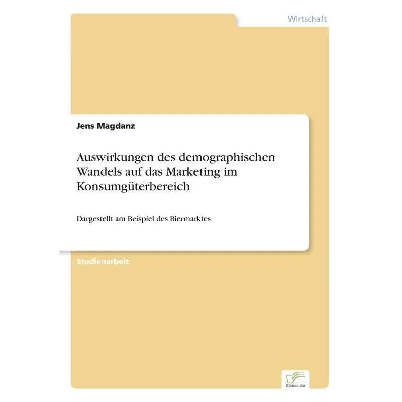 Auswirkungen des demographischen Wandels auf das Marketing im Konsumgüterbereich