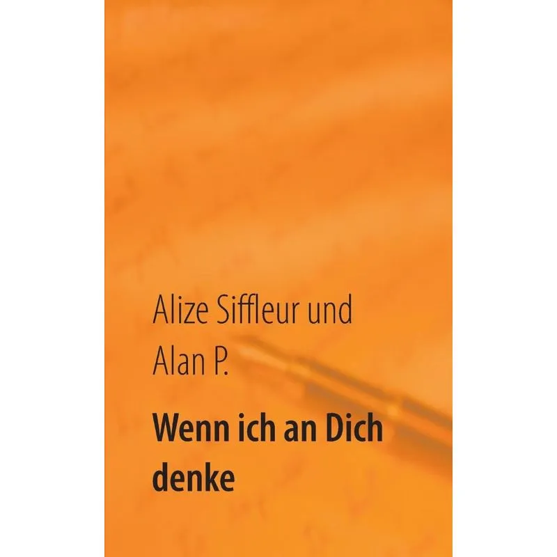 Wenn ich an Dich denke