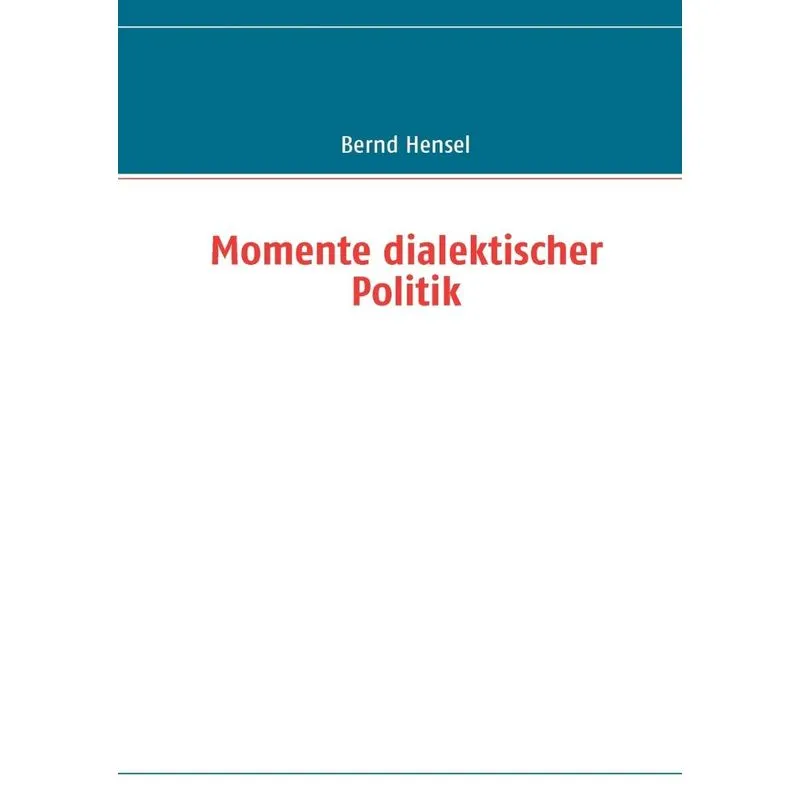 Momente dialektischer Politik