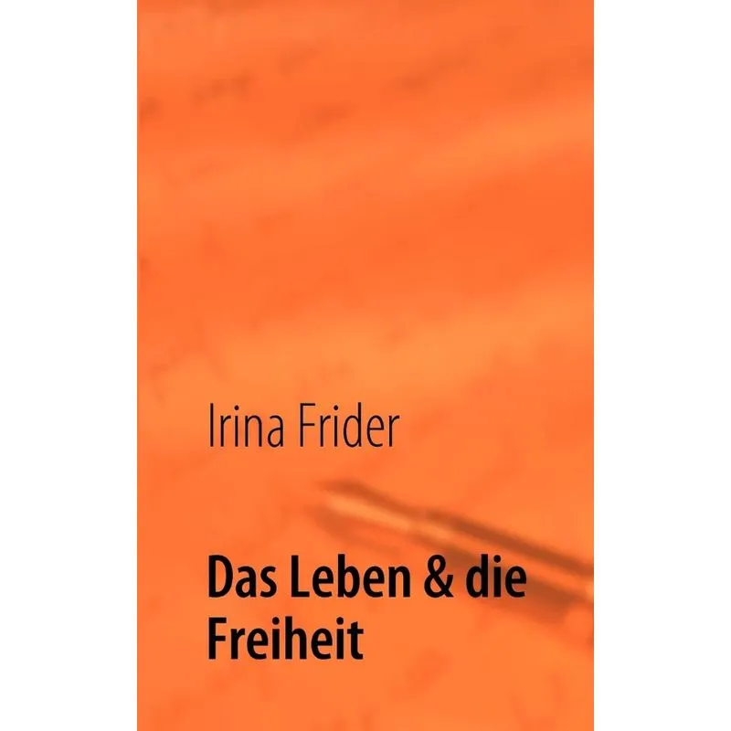 Das Leben & die Freiheit