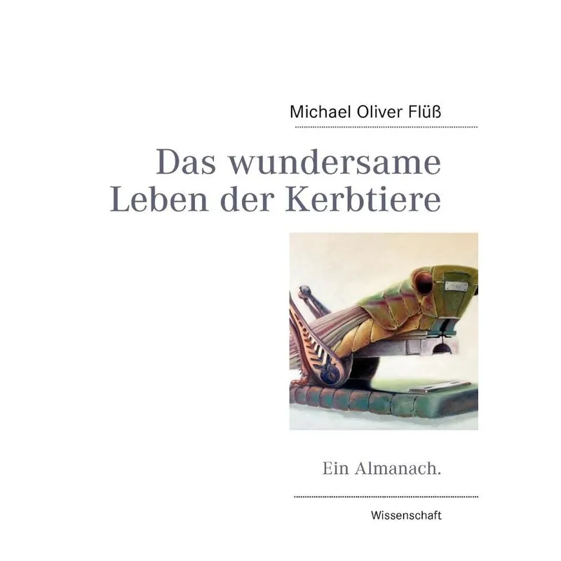 Das wundersame Leben der Kerbtiere