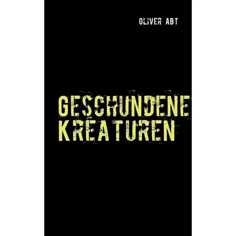 Geschundene Kreaturen