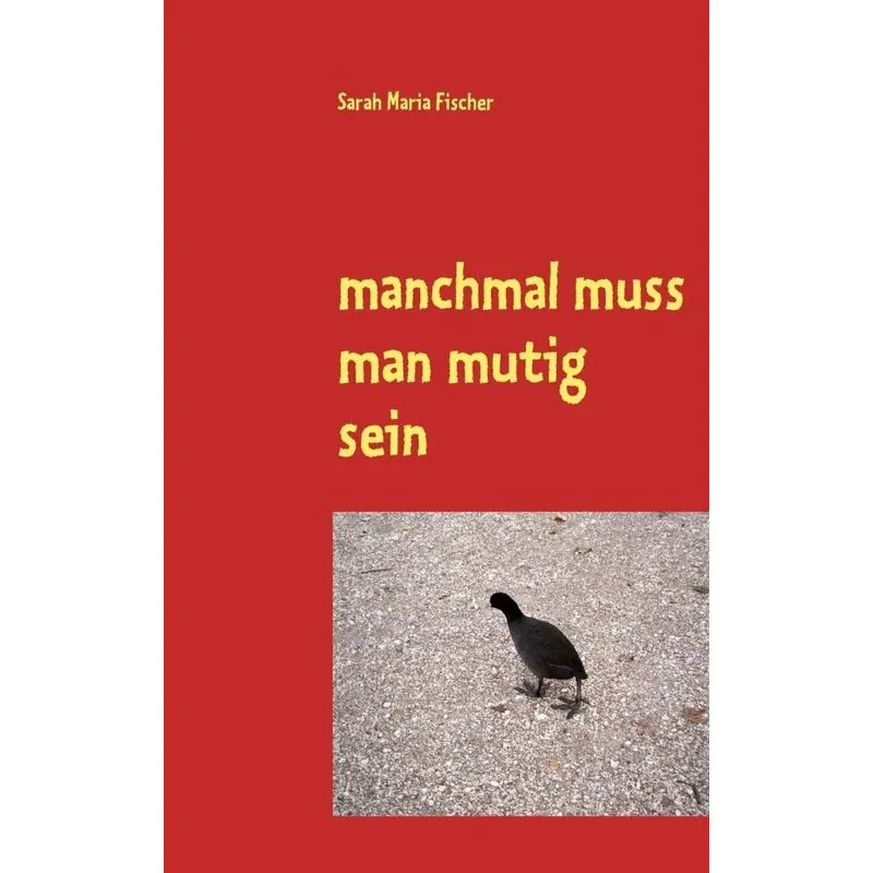 manchmal muss man mutig sein