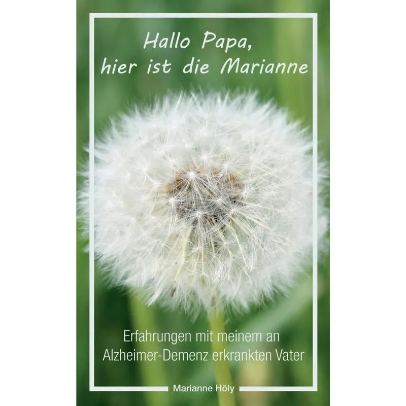 Hallo Papa, hier ist die Marianne